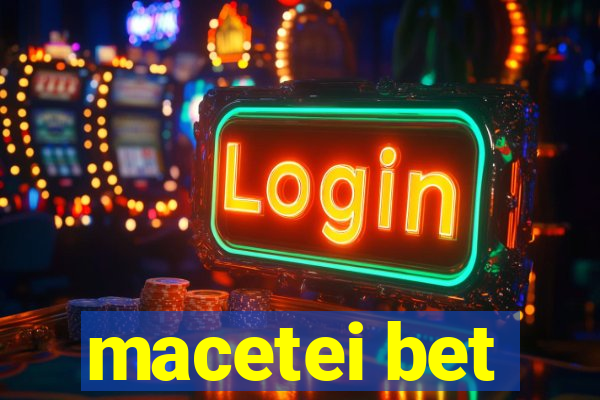 macetei bet