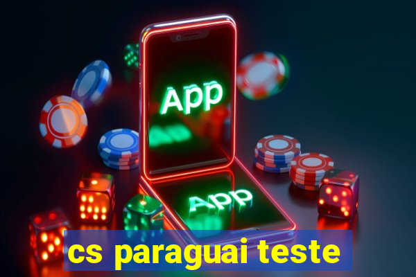 cs paraguai teste