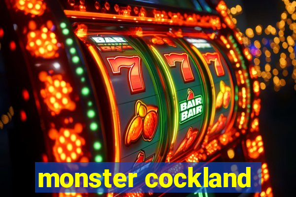 monster cockland