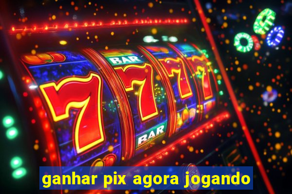 ganhar pix agora jogando