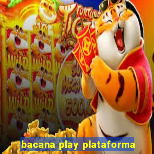 bacana play plataforma