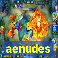 aenudes