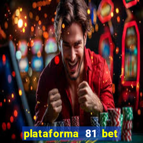 plataforma 81 bet é confiável