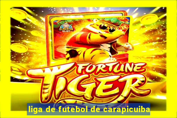 liga de futebol de carapicuiba