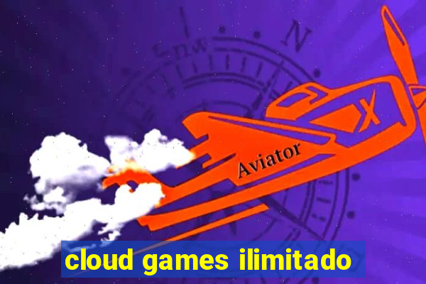 cloud games ilimitado