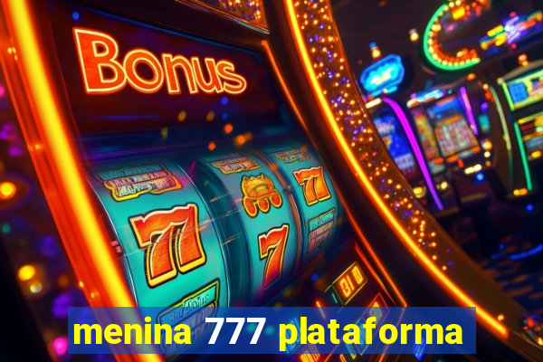 menina 777 plataforma