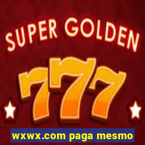 wxwx.com paga mesmo