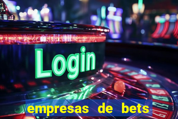 empresas de bets no brasil