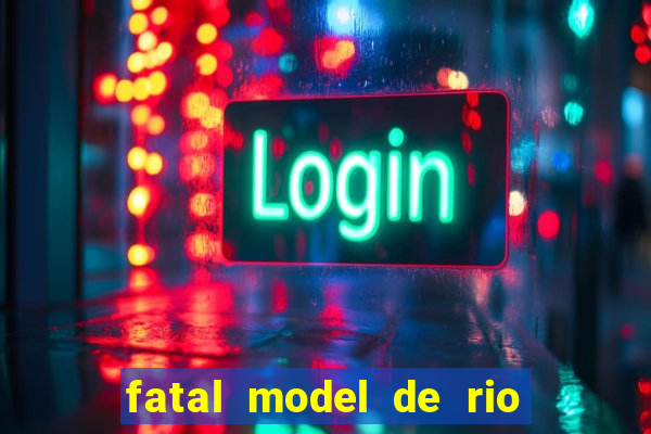 fatal model de rio claro sp