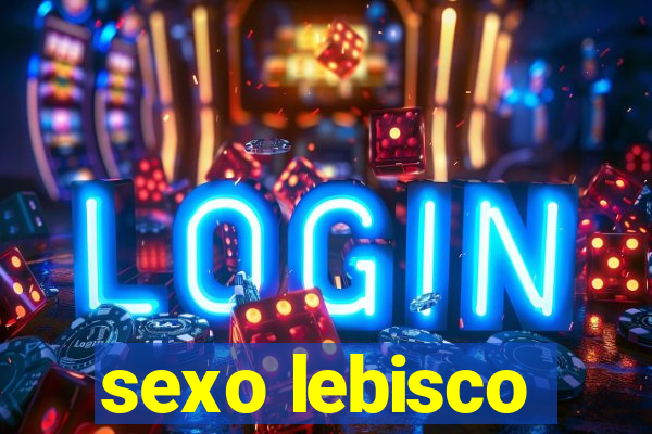 sexo lebisco