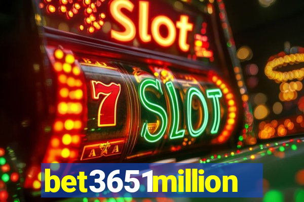 bet3651million