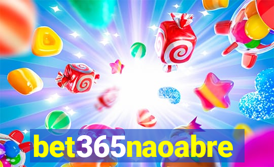 bet365naoabre