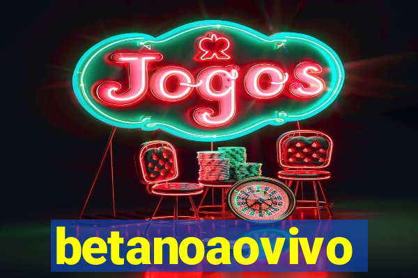 betanoaovivo