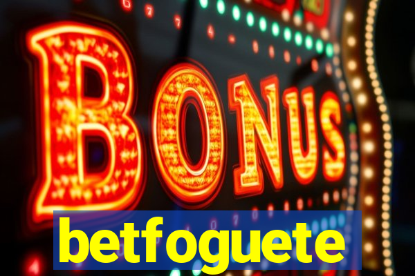 betfoguete