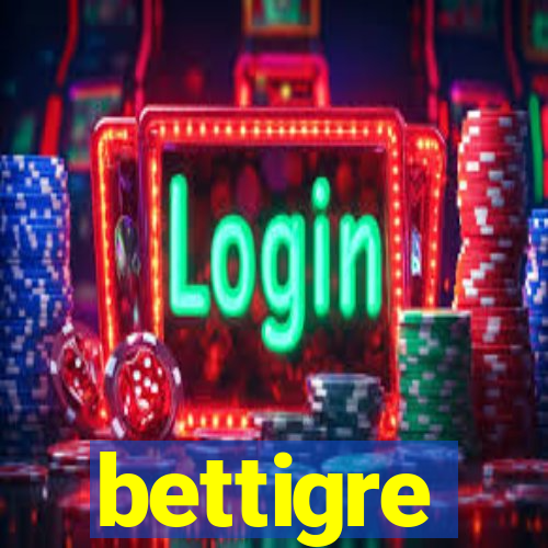 bettigre