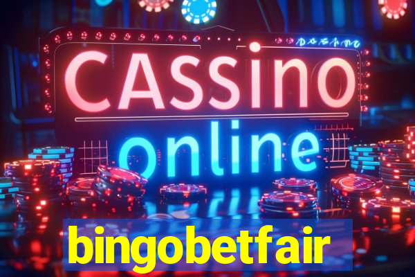 bingobetfair