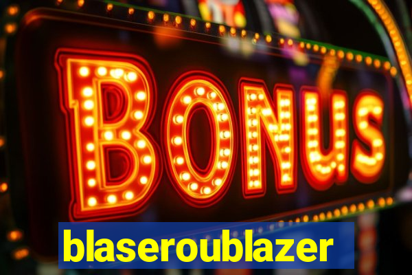 blaseroublazer