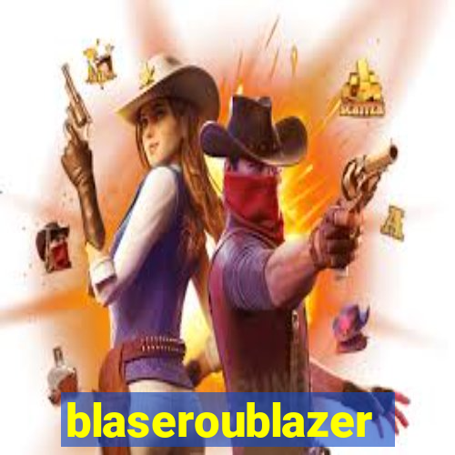 blaseroublazer