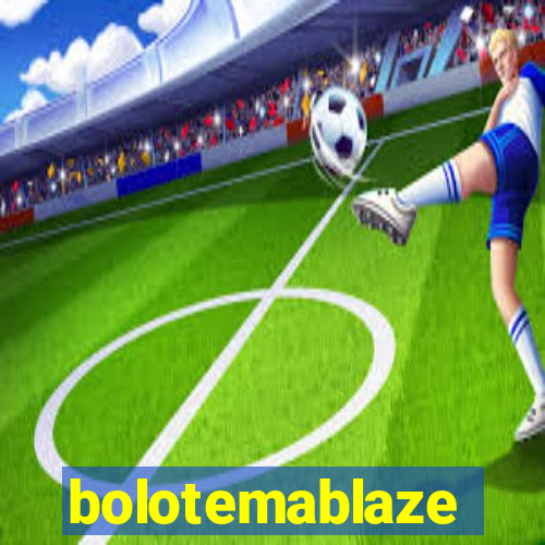 bolotemablaze