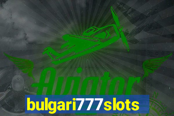 bulgari777slots.com