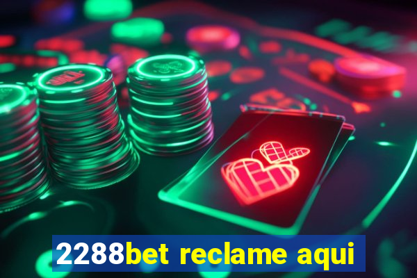 2288bet reclame aqui