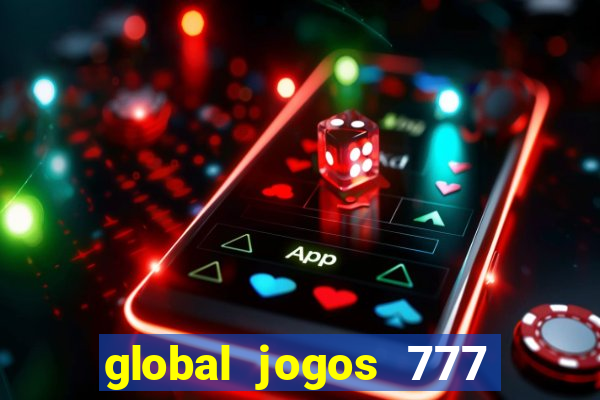 global jogos 777 paga mesmo