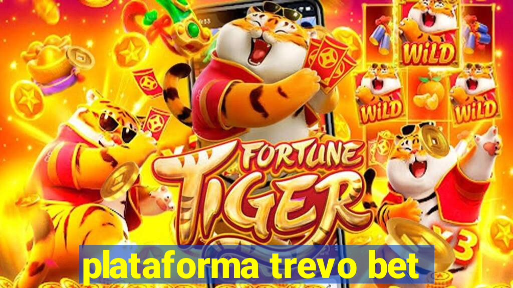 plataforma trevo bet