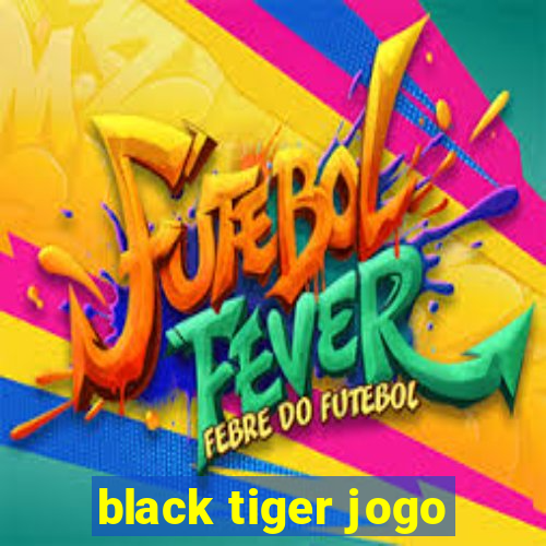 black tiger jogo