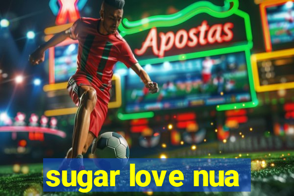 sugar love nua