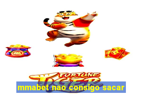 mmabet nao consigo sacar