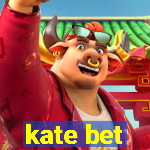 kate bet