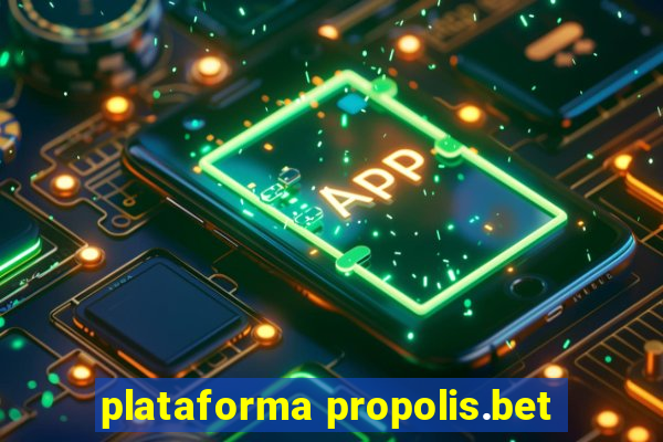 plataforma propolis.bet