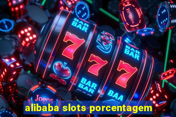 alibaba slots porcentagem