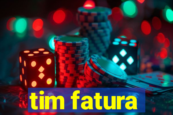 tim fatura