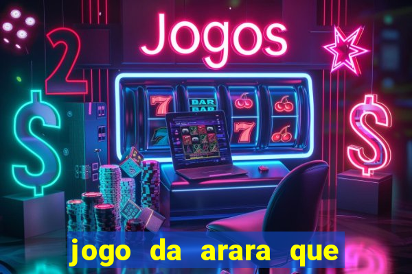 jogo da arara que ganha dinheiro