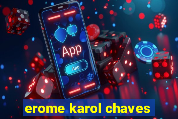 erome karol chaves