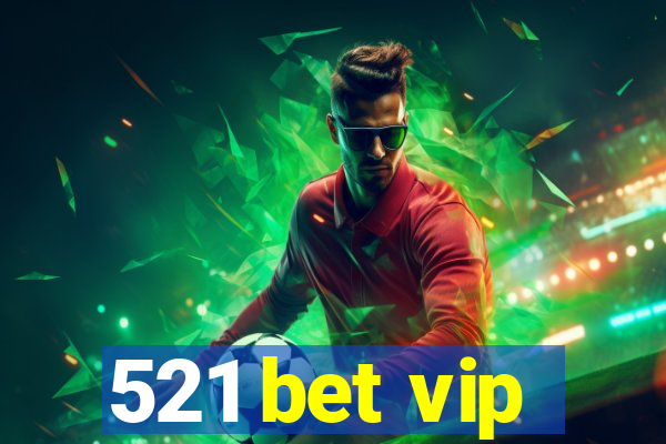 521 bet vip