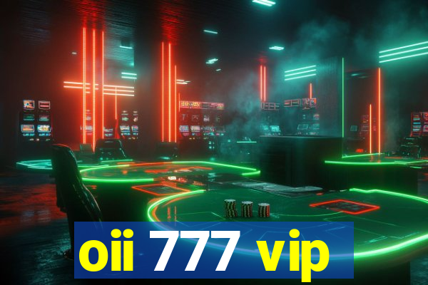 oii 777 vip