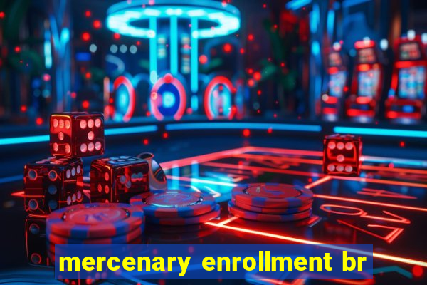 mercenary enrollment br