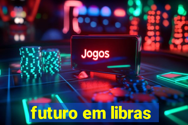 futuro em libras