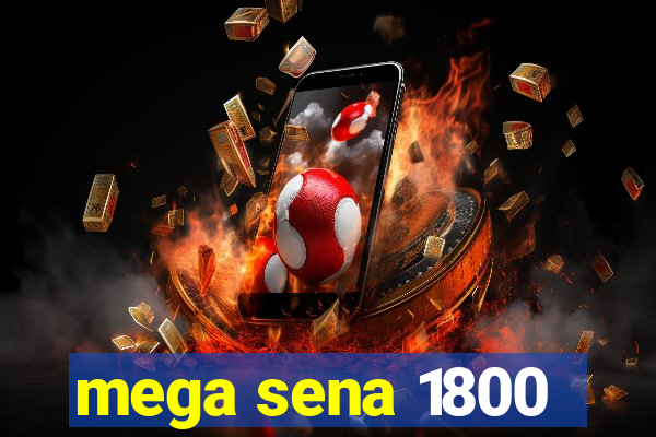 mega sena 1800