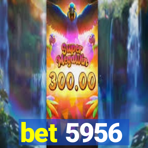 bet 5956