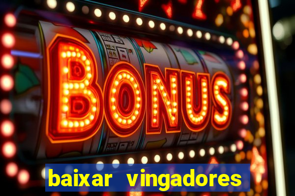 baixar vingadores guerra infinita google drive