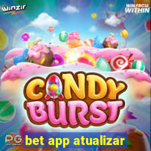 bet app atualizar