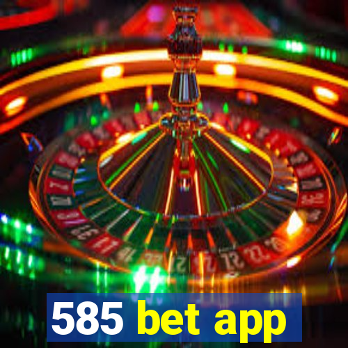 585 bet app