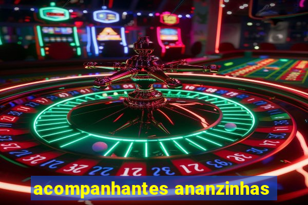 acompanhantes ananzinhas