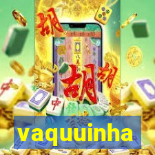 vaquuinha