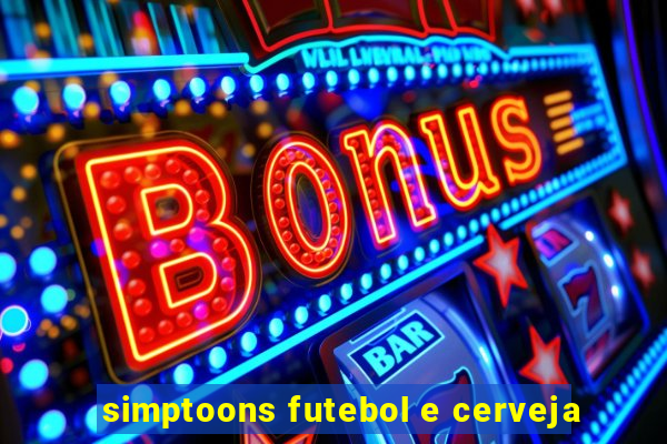 simptoons futebol e cerveja