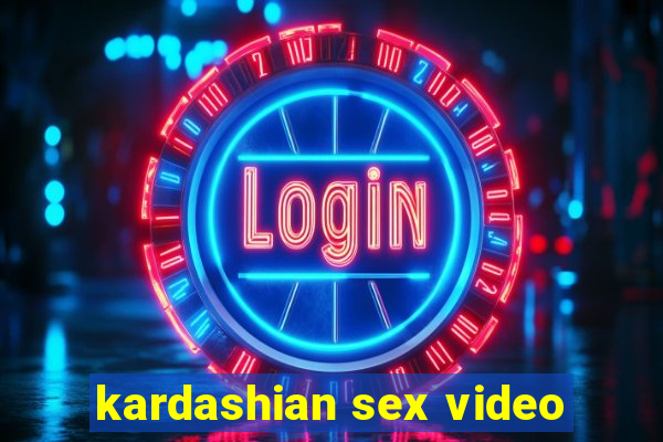 kardashian sex video