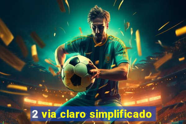 2 via claro simplificado